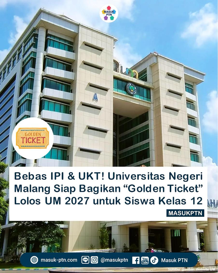 Bebas IPI & UKT! Universitas Negeri Malang Siap Bagikan "Golden Ticket" Lolos UM 2027 untuk Siswa Kelas 12